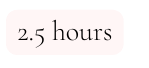 2 5 hours