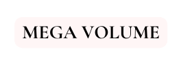 MEGA VOLUME